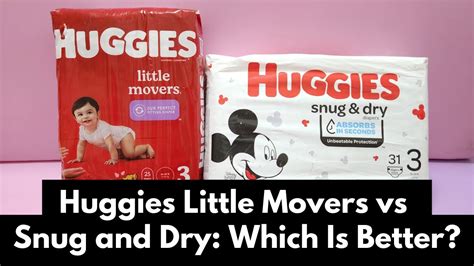 huggies little movers vs snug and dry